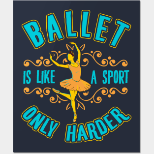 Ballet Is Like A Sport Only Harder Ballet Dancer Ballerina Posters and Art